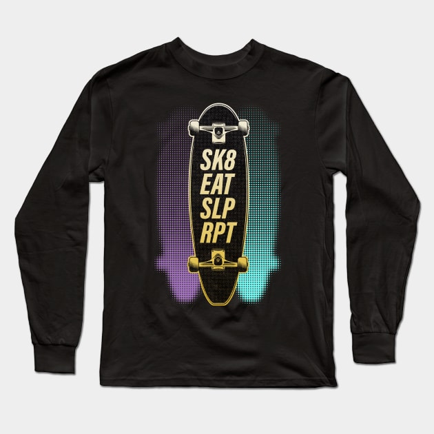 Sk8, Eat, Sleep, Repeat. Cool Urban Skater Gift Long Sleeve T-Shirt by BooTeeQue